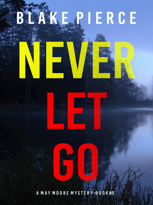 Title details for Never Let Go by Blake Pierce - Available